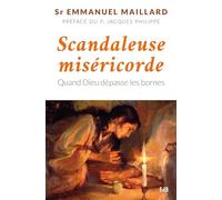 Scandaleuse miséricorde. Quand Dieu dépasse les bornes.