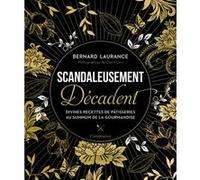 Scandaleusement Décadent Bernard Laurance (Auteur), Claire Curt (Photographie)
