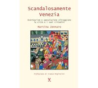 Scandalosamente Venezia: Overtourism e speculazione oltraggiano la città e i suoi cittadini