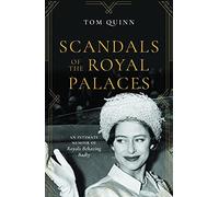 Scandals Of The Royal Palaces: An Intimate Memoir Of Royals Behaving Badly