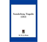 Scanderberg, Tragedie (1763) De La Motte, M. (Auteur)