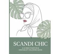 SCANDI CHIC: A Minimalist High-Fashion Coloring Book: Elegant Clean Lines & Modern Scandinavian Designs for Sophisticated Relaxation
