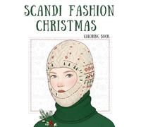 Scandi Fashion Christmas Coloring Book: 40 Cozy Hygge Illustrations, Minimalist Winter Scenes, Festive Scandi Fashion, and Clean-Line Holiday Designs for Adults and Teens