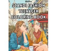 Scandi fashion teenager coloring book, Scandinavien Fashion illustrations, Self-Care, Girly, Teenage: Scandi Fashion Coloring Book, Stress Buster, Happy Me Time, Adds Colors to Life