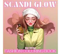 Scandi Glow: Easy and Bold Scandi Fashion Coloring Book for Girls, Kids and Adults, Simple Stress Relief and Cute Girlhood Designs For Self Crare and Relaxation