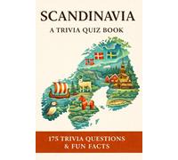 SCANDINAVIA - A Trivia Quiz Book: 175 Trivia Questions & Fun Facts About Scandinavia & Northern Europe