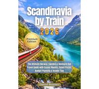 Scandinavia by Train 2026: The Ultimate Norway, Sweden & Denmark Rail Travel Guide with Scenic Routes, Ticket Prices, Budget Planning & Insider Tips