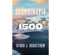 Scandinavia since 1500 by Byron J. Nordstrom Byron J. Nordstrom (Auteur)