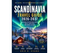 SCANDINAVIA TRAVEL GUIDE 2026-2027: Plan Smarter Across Denmark, Norway, and Sweden with Flexible Itineraries, Scenic Routes, Local Food, Cultural Etiquette, and Money-Saving Advice