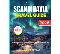 Scandinavia Travel Guide 2026: Your Essential Guide To Norway, Sweden, Denmark and Finland With Itineraries, Budget Tips, And Local Insights