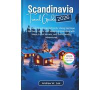 Scandinavia Travel Guide: Discover Breathtaking Fjords, Viking Heritage, Northern Lights, and Seasonal Itineraries with Maps, Local Secrets, and Eco-Friendly Adventures