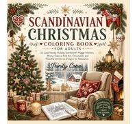 SCANDINAVIAN CHRISTMAS Coloring Book: 52 Cozy Nordic Holiday Scenes with Hygge Interiors, Winter Cabins, Folk Art, Ornaments and Peaceful Christmas Designs for Relaxation
