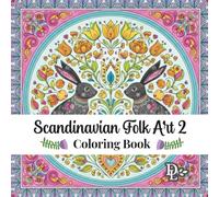 Scandinavian Folk Art 2 Coloring Book: 35 Whimsical Nordic Designs to Relax and Unwind