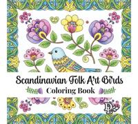 Scandinavian Folk Art Birds Coloring Book: Cozy and Calming Nordic-Inspired Nature Illustrations