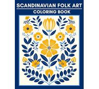 Scandinavian Folk Art Coloring Book: 50 Intricate Designs Inspired by Patterns From Nordic Culture and Nature, Perfect for Relaxation and Creativity