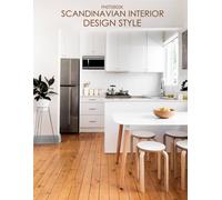 Scandinavian Interior Design Style Photobook: High-Res Images Of Impressive Interior Designs, A Gift For Those Who Love Architecture And Home Decor