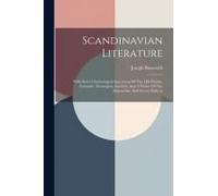 Scandinavian Literature: With Short Chronological Specimens Of The Old Danish, Icelandic, Norwegian, Swedish, And A Notice Of The Dalecarlian A