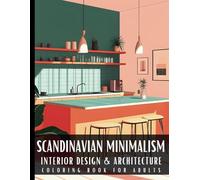 Scandinavian Minimalism Interior Design & Architecture Coloring Book for Adults: 50 Large Print Detailed Home Decor Colouring Scenes Ideal for Perfect ... Relaxation and Art Therapy for Women and Men