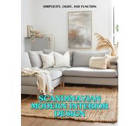 Scandinavian Modern Interior Design: Simplicity, Light, and Function