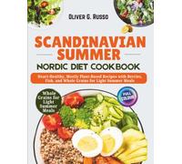 Scandinavian Summer Nordic Diet Cookbook: Heart-Healthy, Mostly Plant-Based Recipes with Berries, Fish, and Whole Grains for Light Summer Meals