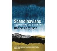 Scandinavians: In Search of the Soul of the North - [Livre en VO] Robert Ferguson (Auteur)