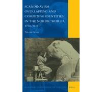 Scandinavism: Overlapping And Competing Identities In The Nordic World, 1770-1919