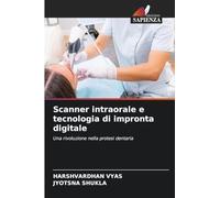 Scanner intraorale e tecnologia di impronta digitale: Una rivoluzione nella protesi dentaria