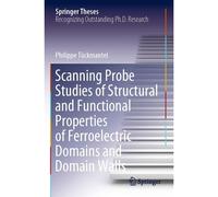 Scanning Probe Studies Of Structural And Functional Properties Of Ferroelectric Domains And Domain Walls