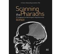 Scanning The Pharaohs - Ct Imaging Of The New Kingdom Royal Mummies