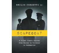Scapegoat: A Flight Crew's Journey from Heroes to Villains to Redemption