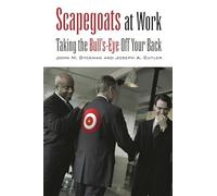 Scapegoats at Work: Taking the Bull'S-Eye Off Your Back