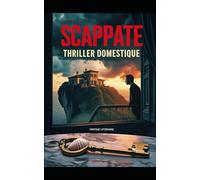SCAPPATE: Un échange de maisons. Une descente aux enfers. Thriller psychologique domestique. Roman nouveauté