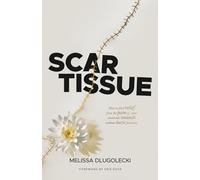 Scar Tissue: How to find relief from the pain of your emotional wounds without toxic positivity.