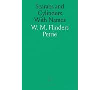 Scarabs and Cylinders With Names: Illustrated by the Egyptian Collection in University College, London