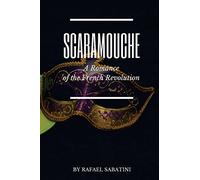Scaramouche: A Romance of the French Revolution