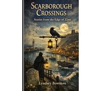 Scarborough Crossings: Stories from the Edge of Time