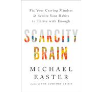 Scarcity Brain: Fix Your Craving Mindset and Rewire Your Habits to Thrive with Enough