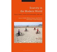 Scarcity In The Modern World: History, Politics, Society And Sustainability, 1800-2075