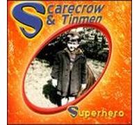 Scarecrow & Tinmen - Superhero