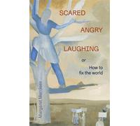 Scared Angry Laughing or How to save the world - Margaret Merrilees - Pink Shorts Press - ebook (ePub) - Livre