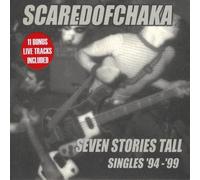 Scared of Chaka - Scared Of Chaka - Seven Stories Tall: Singles '94-'99