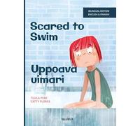 Scared to Swim / Uppoava uimari: Bilingual English-Finnish Edition of Scared to Swim