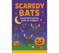 Scaredy Bats: Funny Bat Coloring Book for Toddlers: Cute and Silly Bat Coloring Pages for Toddlers and Preschool Kids Ages 2-4