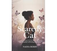 Scaredy Cat: A Journey to Embracing Your Body, Reclaiming Your Femininity and Healing from Shame
