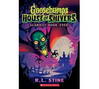 Scariest. Book. Ever. (Goosebumps: House of Shivers #1)