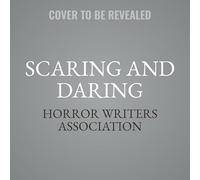Scaring and Daring: Terrifying Takes on 15 Classic Tales: a Horror Writers Association Anthology