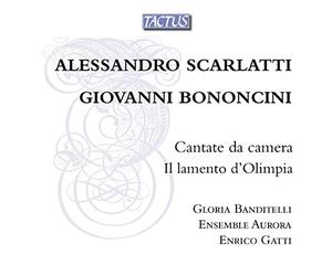 Scarlatti a. : Cantate Da Camera. Bononcini : Il Lamento d'Olimpia. Banditelli, Gatti.