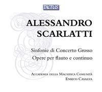 Scarlatti a. : Sinfonie Di Concerto Grosso, Œuvres pour Flûte et Continuo. Casazza