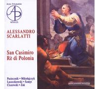 Scarlatti : San Casimiro, Rè di Polonia, Oratorio à cinque con stromenti