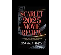 SCARLET 2025 MOVIE REVIEW: A Journey into Artistic Expression and Spiritual Symbolism